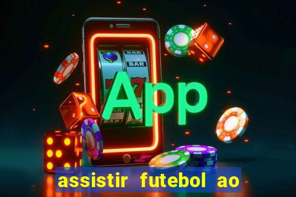 assistir futebol ao vivo multicanais